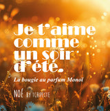 Bougie artisanale - Noé - Je t'aime comme un soir d'été (Monoï)